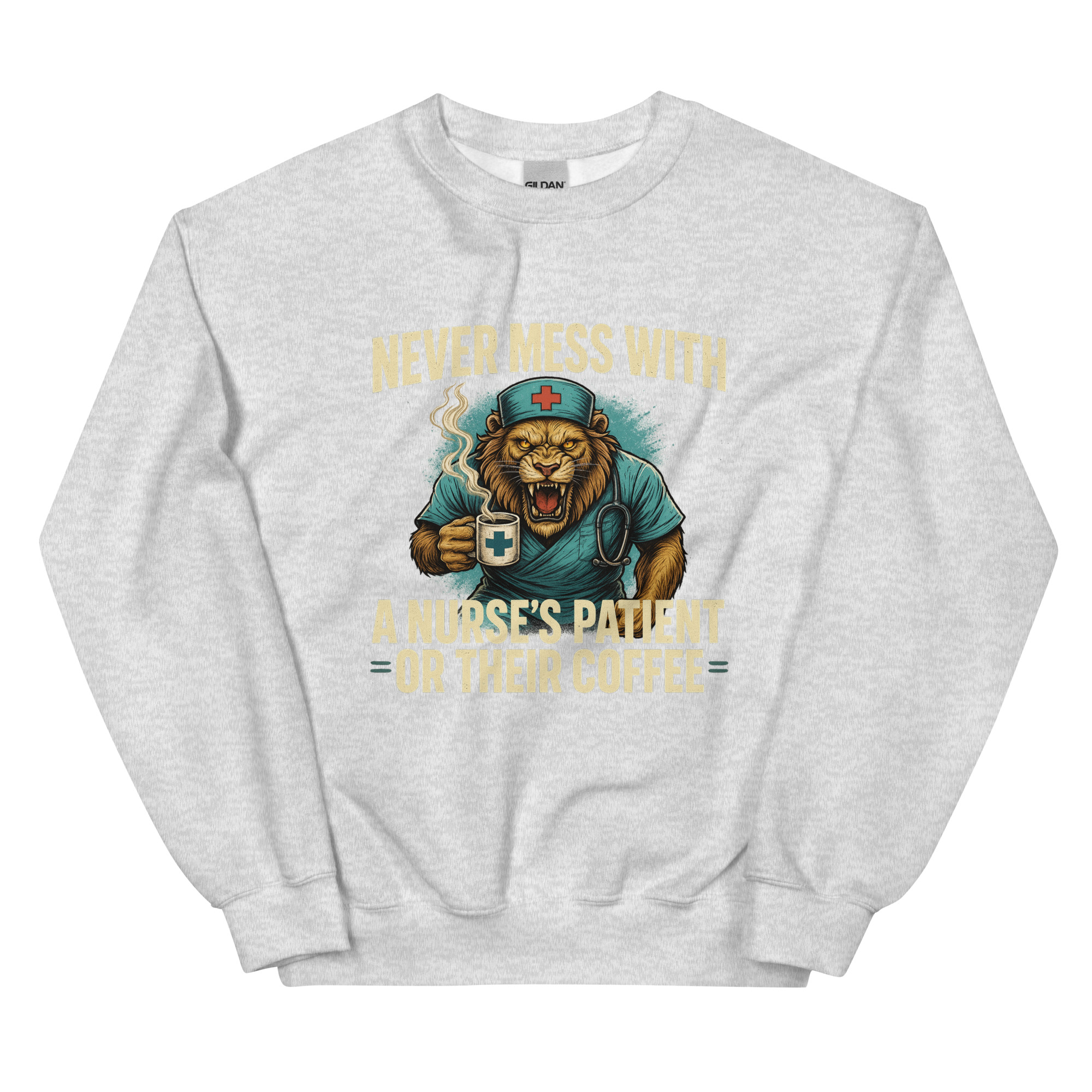 Never Mess With A Nurse's Lion Unisex Sweatshirt